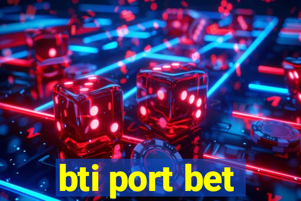 bti port bet